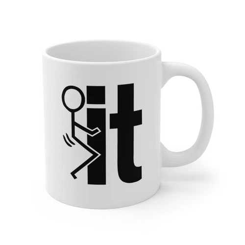 SCREW F**k IT Rude Offensive College Humor Humping Party Gag CERAMIC MUG 11 Oz 