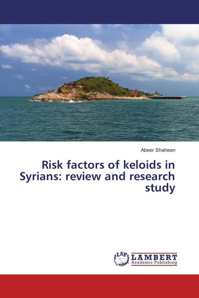 Abeer Shaheen | Risk Factors Of Keloids In Syrians: Review And Research Study-image