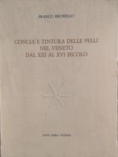 Libro - CONCIA E TINTURA DELLE PELLI NEL VENETO DAL XIII AL XVI SECOLO.