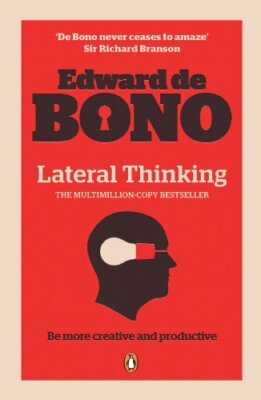 Lateral Thinking: A Textbook of Creativity by Edward de Bono 0141033088
