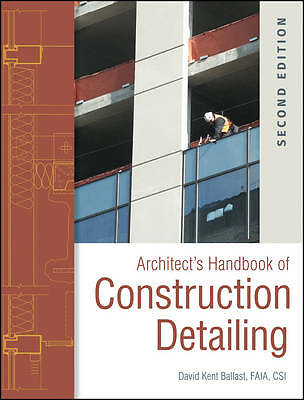 Architect's Handbook of Construction Detailing by David Kent Ballast ...