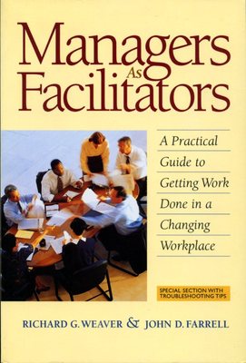 Managers as Facilitators: A Practical Guide to Getting Work Done (softbk)