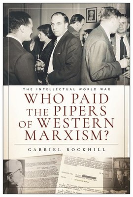 Who Paid the Pipers of Western Marxism?, Hardcover by Rockhill, Gabriel, Bran...