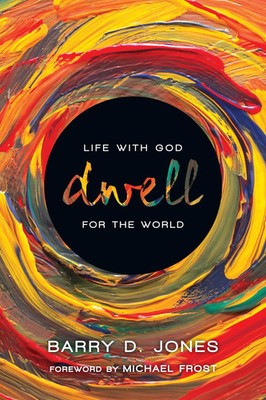 Dwell Life with God for the World Barry D. Jones Taschenbuch No Series Linked
