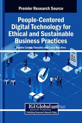 People-Centered Digital Technology for Ethical and Sustainable Business Practice
