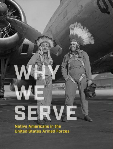 Why We Serve : Native Americans in the United Stat