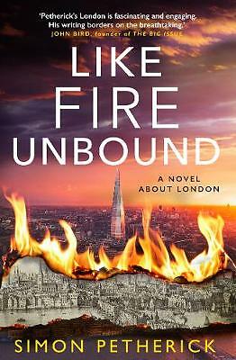 Like Fire Unbound: A Novel About London by Simon Petherick (Paperback, 2021)