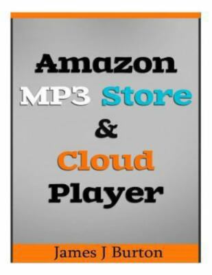 Amazon Mp3 Store and Cloud Player : Enjoy Music Wherever You Go!, Paperback b...