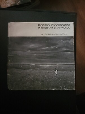 Kansas Impressions Photographs & Words by Wes Lyle & James Fisher 3rd PRT