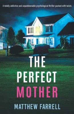 The Perfect Mother: A totally addic..., Farrell, Matthe
