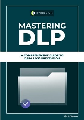 Mastering DLP: A Comprehensive Guide to Data Loss Prevention