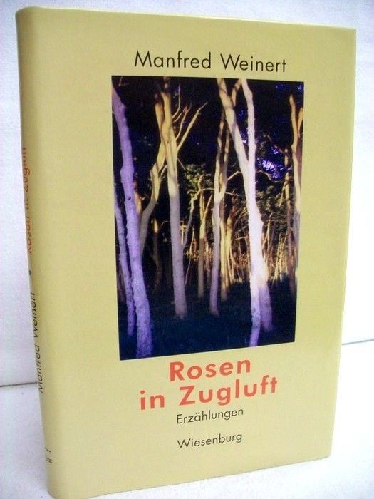 Rosen in Zugluft. Erzählungen. Manfred Weinert Weinert, Manfred: - Weinert, Manfred
