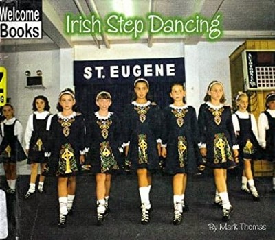 Welcome Books: Irish Step Dancing Hardcover Mark Thomas