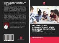 Aprendizagem Motivadora AO NÍVel DO Ensino SecundÁRio NO QuÉNia: Taschenbuch