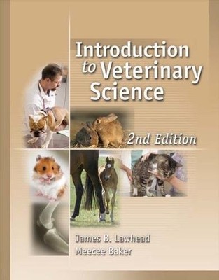 INTRODUCTION TO VETERINARY SCIENCE By James Lawhead & Meecee Baker - Hardcover