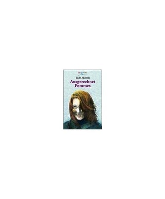 Ausgerechnet Pommes. [ Ab 10 J.]., Tilde Michels