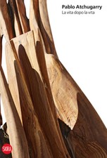 Pablo Atchugarry. La vita dopo la vita. Ediz. italiana, inglese e spagnolo...