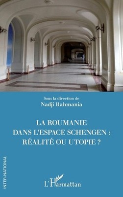 La Roumanie dans l'espace Schengen: r?alit? ou utopie ? by Nadji Rahmania (Frenc