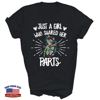 Just A Girl Who Shared Her Parts Kidney Unisex Shirt Gift