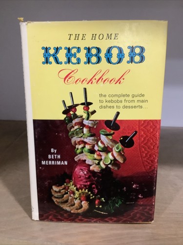The Home Kebob Cookbook Vintage Cookbook 1972 Main Dishes To Desserts Beth Merri - Bild 1 von 8
