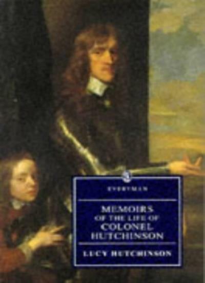 Memoirs Of The Life Of Colonel Hutchinson: With a Fragment of Autobiography (.