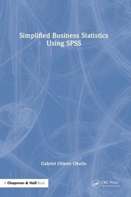 Otieno Okello - Simplified Business Statistics Using SPSS - hardback o - X555z