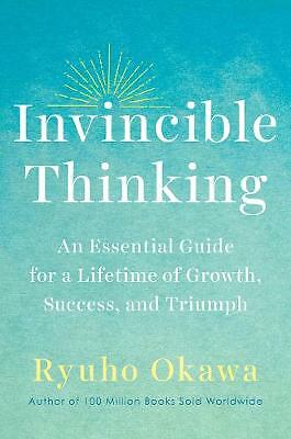 Invincible Thinking: An Essential Guide for a Lifetime of Growth, Success,...
