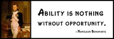 Wall Quote - NAPOLEON BONAPARTE - Ability Is Nothing Without Opportunity. 