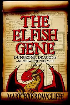 Advance Uncopyedited. The Elfish Gene: Dungeons, Dragons and Growing Up Strange