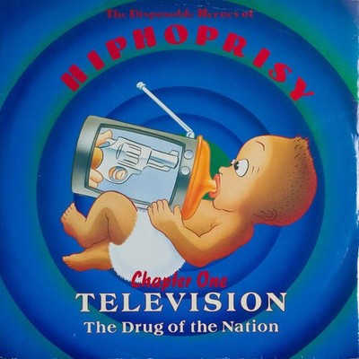 The Disposable Heroes Of Hiphoprisy - Television, The Drug Of The