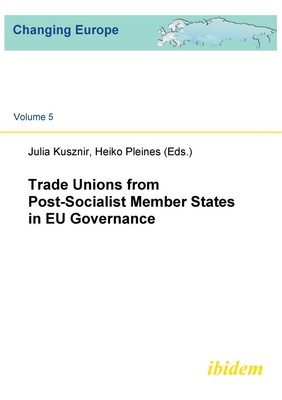 Trade Unions from Post-Socialist Member States in EU Governance. Pleines (u. a.)