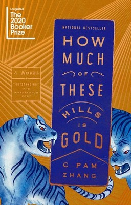 How Much of These Hills Is Gold C. Pam Zhang