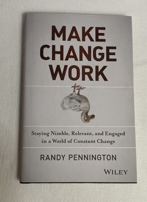 Make Change Work: Staying Nimble, - Hardcover, by Pennington Randy - Good