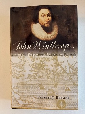 John Winthrop: America's Forgotten Founding Father by Francis J. Bremer, HCDJ