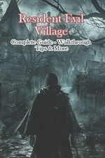 Resident Evil Village Complete Guide - Walkthrough - Tips & More by Vilrush Pape