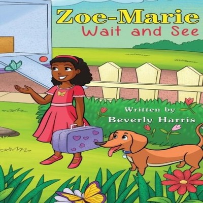 Zoe-Marie Wait and See A Story About Moving and Change Beverly Ha