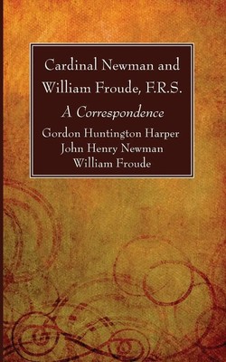 Cardinal Newman and William Froude, F.R.S. Gordon Huntington Harper (u. a.) Buch