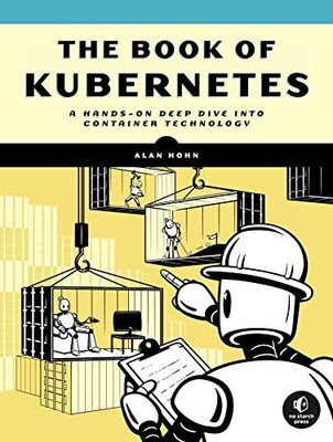 The Book of Kubernetes by Alan Hohn | eBay