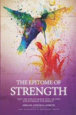 The Epitome Of Strength: Let Me Encourage You As You Encourage Yourself