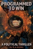 Programmed To Win A Political Thriller K. A. Brown Taschenbuch Englisch 2023