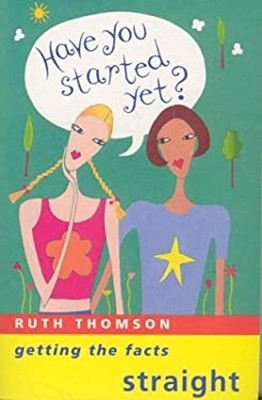 Have You Started Yet? : Getting the Facts Straight Paperback Ruth