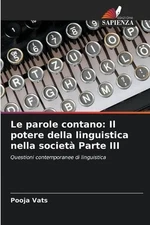 Le parole contano: Il potere della linguistica nella societ? Parte III by Pooja 