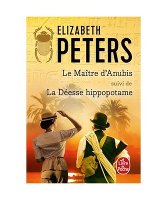 Le Maître d'Anubis suivi de La Déesse Hippopotame, Peters, Elizabeth