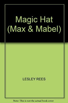 Magic Hat (Max & Mabel),Lesley Rees