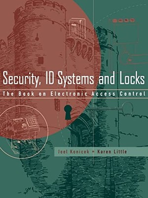 Security, ID Systems and Locks: The Book on Electronic Acce