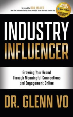 Industry Influencer : Growing Your Brand Through Meaningful Connections and E...