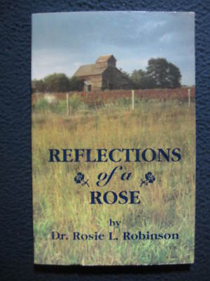 Reflections of a Rose[SIGNED]  [Paperback] by Dr. Rosie L. Robinson; Charles