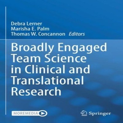 Broadly Engaged Team Science in Clinical and Translational Resear