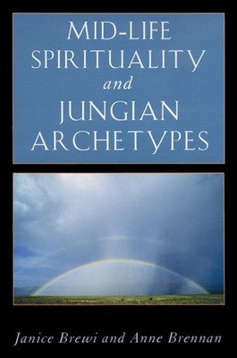 Janice Brewi Anne Brenna Mid-Life Spirituality and Jungian Archetype (Paperback)