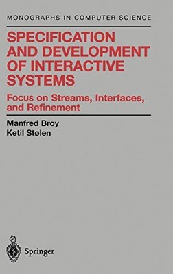 SPECIFICATION AND DEVELOPMENT OF INTERACTIVE SYSTEMS: By Manfred Broy & Ketil